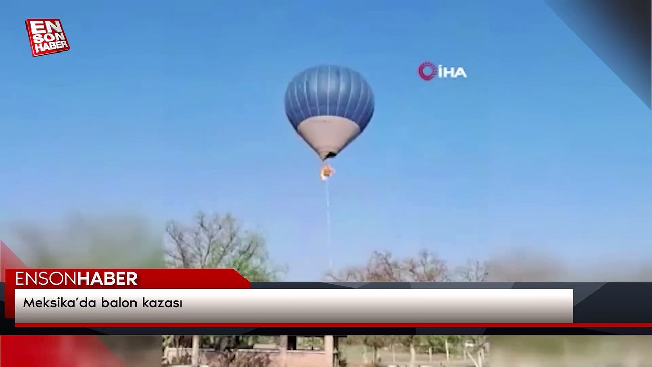 Meksika’da balon kazası