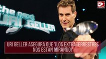 Uri Geller asegura que '¡los extraterrestres nos están mirando!'