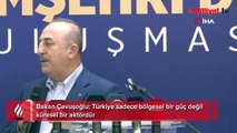 Bakan Çavuşoğlu: Türkiye sadece bölgesel bir güç değil küresel bir aktördür