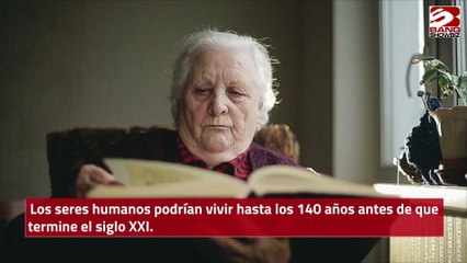 Los humanos podrían vivir hasta los 140 años antes de que termine este siglo