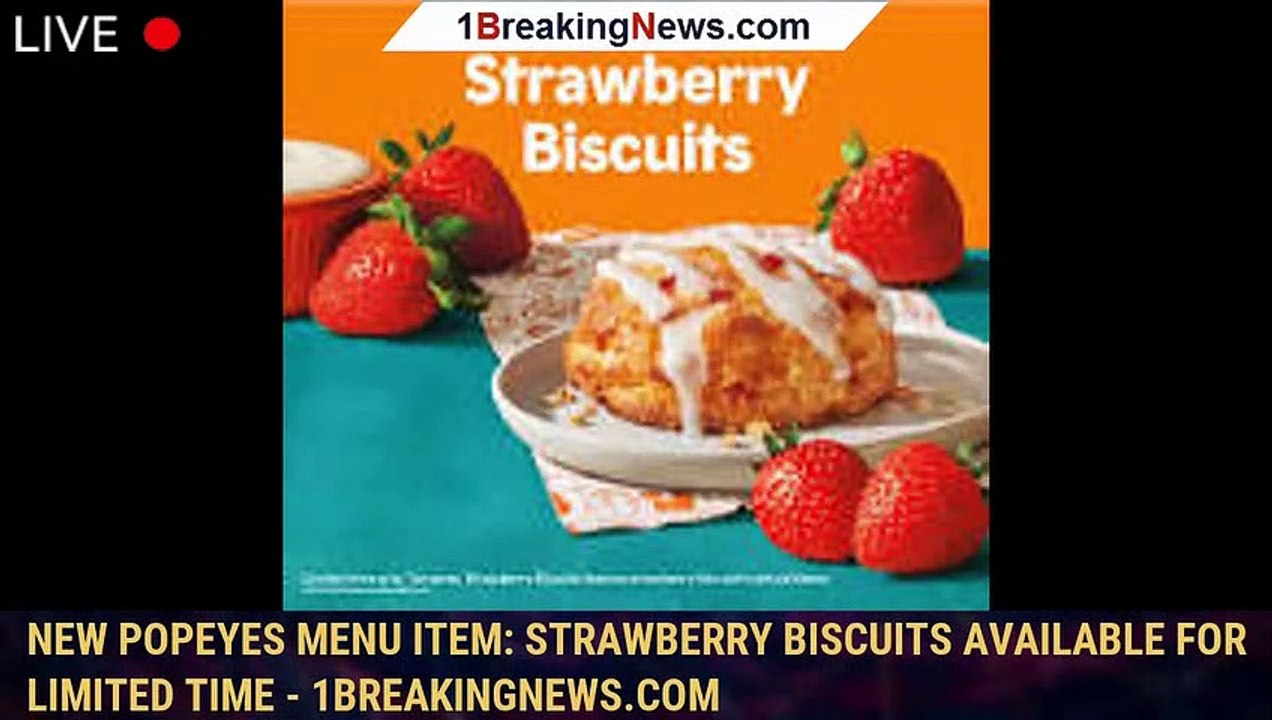 New Popeyes menu item Strawberry biscuits available for limited time