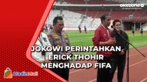 Demi Indonesia Terhindar dari Sanksi, Jokowi Perintahkan Erick Thohir Menghadap FIFA