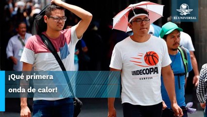 ¡Hasta 45 grados! en la primera onda de calor en México