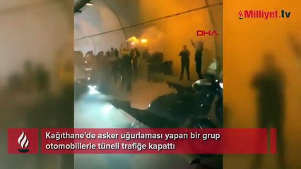Kağıthane'de asker uğurlamasında tüneli trafiğe kapatılar