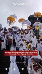 Prosesi Nedunang Pralingga Ida Betara Sekuwub Pura Agung Besakih.