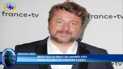 Bruno Guillon émeut ses abonnés avec  belle déclaration adressée à Nagui