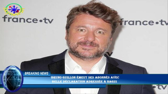 Bruno Guillon émeut ses abonnés avec belle déclaration adressée à Nagui