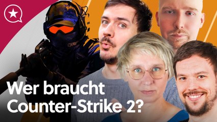 Wer braucht denn noch Counter-Strike 2?