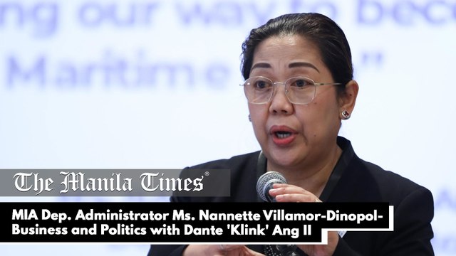 Maritime Industry Authority Deputy Administrator for Operations Ms. Nannette Villamor-Dinopol - Business and Politics with Dante 'Klink' Ang II