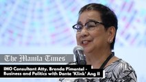 IMO Consultant Atty. Brenda Pimentel - Business and Politics with Dante 'Klink' Ang II