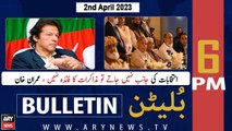 ARY News Bulletin | 6 PM | 2nd April 2023