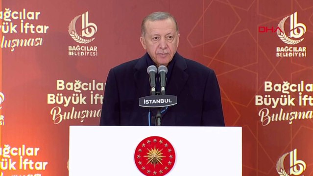 Cumhurbaşkanı Erdoğan, Bağcılar'da iftar programında açıklamalarda bulundu