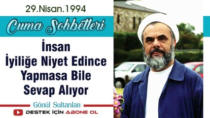 İnsan İyiliğe Niyet Edince Yapmasa Bile Sevap Alıyor - Mahmud Esad Coşan - Cuma Sohbetleri