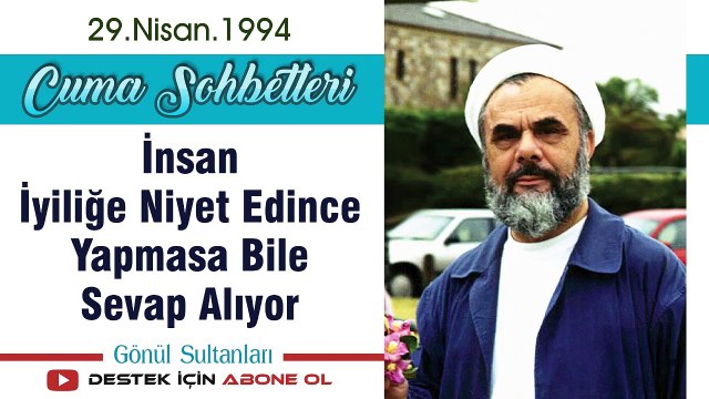 İnsan İyiliğe Niyet Edince Yapmasa Bile Sevap Alıyor - Mahmud Esad Coşan - Cuma Sohbetleri
