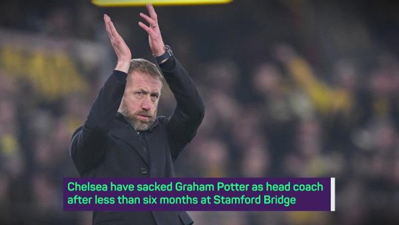 Breaking News - Chelsea sack Graham Potter