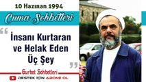 İnsanı Kurtaran ve Helak Eden Üç Şey - Mahmud Esad Coşan Cuma Sohbetleri