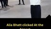 Alia Bhatt clicked At the Airport