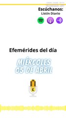 EFEMÉRIDES MIÉRCOLES 05 DE ABRIL
