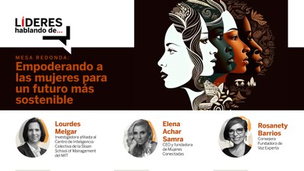 #LíderesHablandoDe... Empoderar a las mujeres para un futuro más sostenible