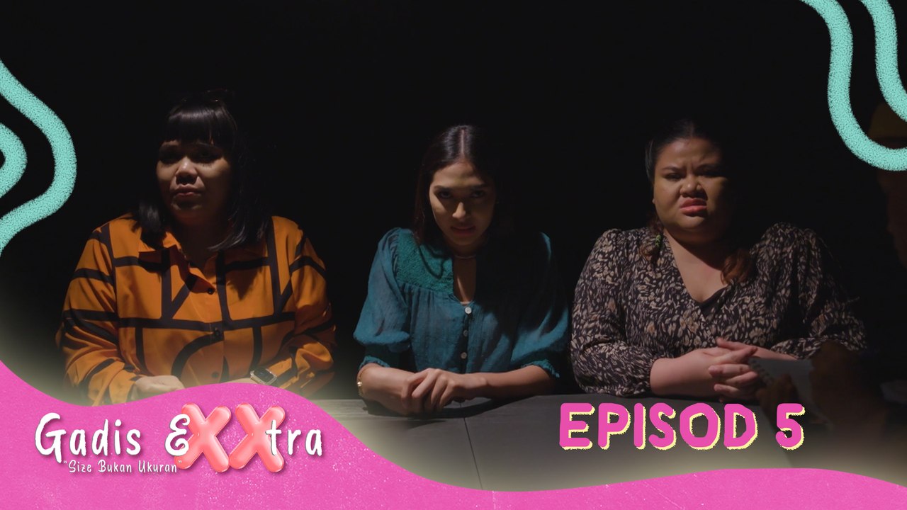 Gadis EXXtra | Episod 5