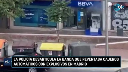 La Policía desarticula la banda que reventaba cajeros automáticos con explosivos en Madrid