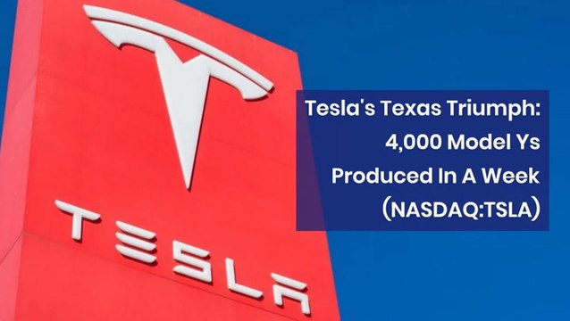 Tesla's Texas Triumph: 4,000 Model Ys Produced In A Week - $TSLA