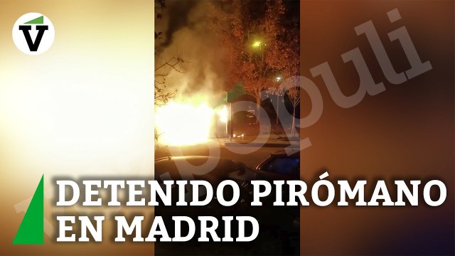 La Policía caza a un peligroso pirómano en Madrid: agredió a puñetazos a los agentes