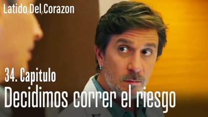 Decidimos correr el riesgo - Latido Del Corazon   Capitulo 34