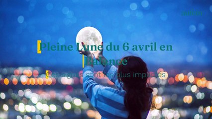 Pleine Lune du 6 avril en Balance