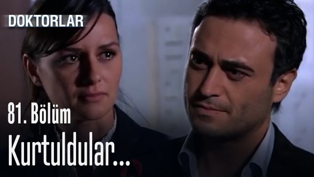 Ela ve Levent Kurtuluyor - Doktorlar 81 Bölüm