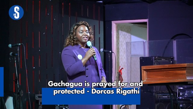 Gachagua is prayed for and protected - Dorcas Rigathi