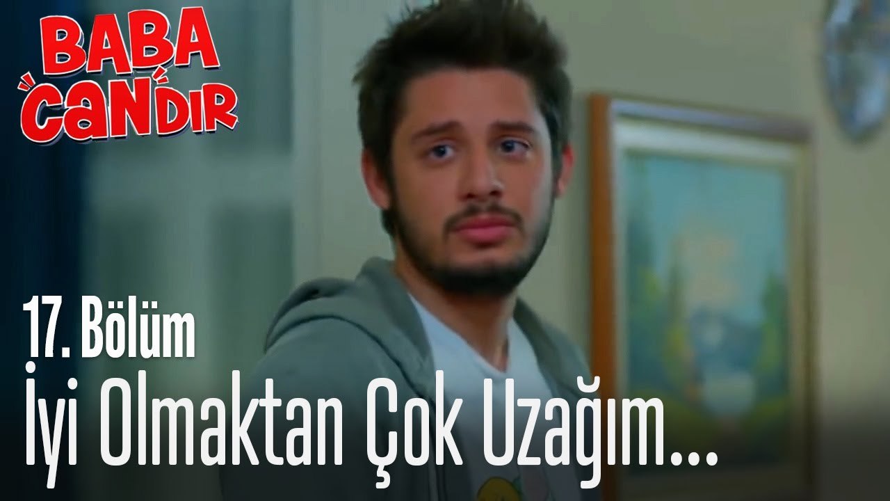 İyi olmaktan çok uzağım.. - Baba Candır 17. Bölüm