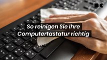 So reinigen Sie Ihre Computertastatur richtig