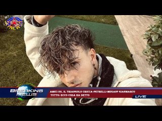 Amici 22, il triangolo Cricca-Petrelli-Megan? Gianmarco  tutto: ecco cosa ha detto