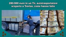 280.000 euro in un Tir, autotrasportatore scoperto a Treviso, come hanno fatto