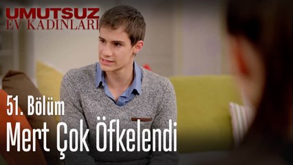 Mert çok öfkelendi - Umutsuz Ev Kadınları 51  Bölüm