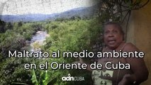 Daños al medio ambiente en el Oriente de Cuba. Denuncia