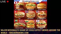 Major McDonald's shake up could affect menus around the world - 1breakingnews.com