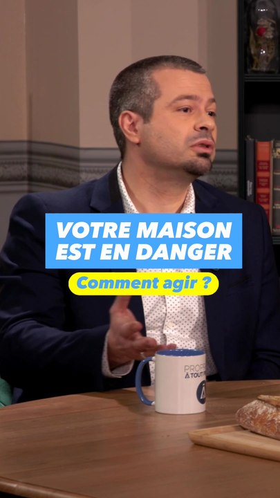 Votre MAISON est en DANGER !