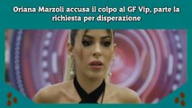 Oriana Marzoli accusa il colpo al GF Vip, parte la richiesta per disperazione
