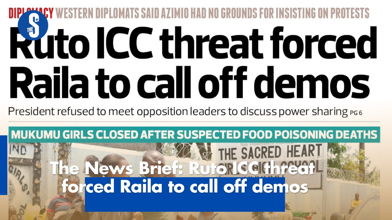The News Brief: Ruto ICC threat forced Raila to call off demos