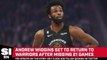 Andrew Wiggins Set to Return to Warriors This Week