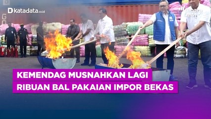 Sepanjang Maret, Kemendag Sudah Musnahkan Hampir 9000 Bal Pakaian Bekas Impor Ilegal