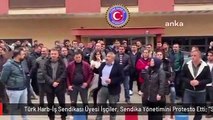 Türk Harb-İş Sendikası Üyesi İşçiler, Sendika Yönetimini Protesto Etti: 