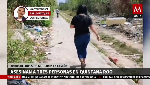 Tres personas fueron asesinadas en Cancún, presuntamente fue un ajuste de cuentas