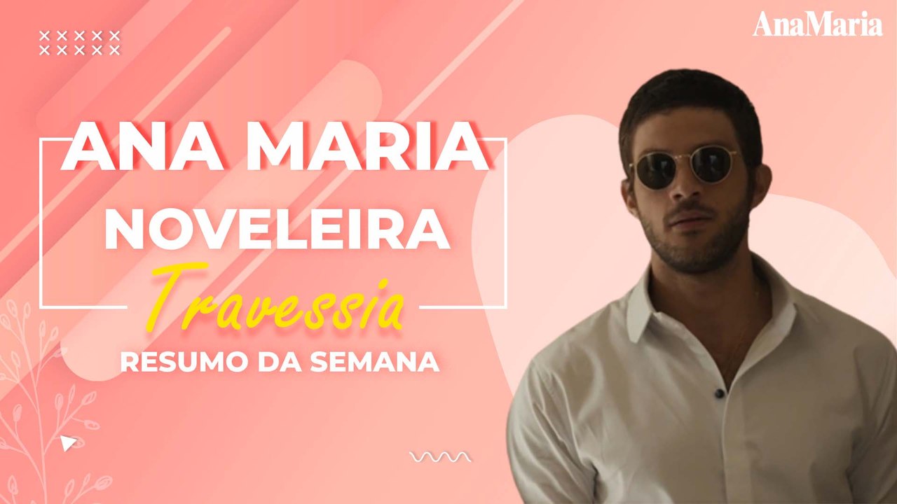 CHIARA PERTO DA VERDADE E BRISA ENROLANDO ARI: VEJA NOSSO RESUMO DA SEMANA DE 'TRAVESSIA'