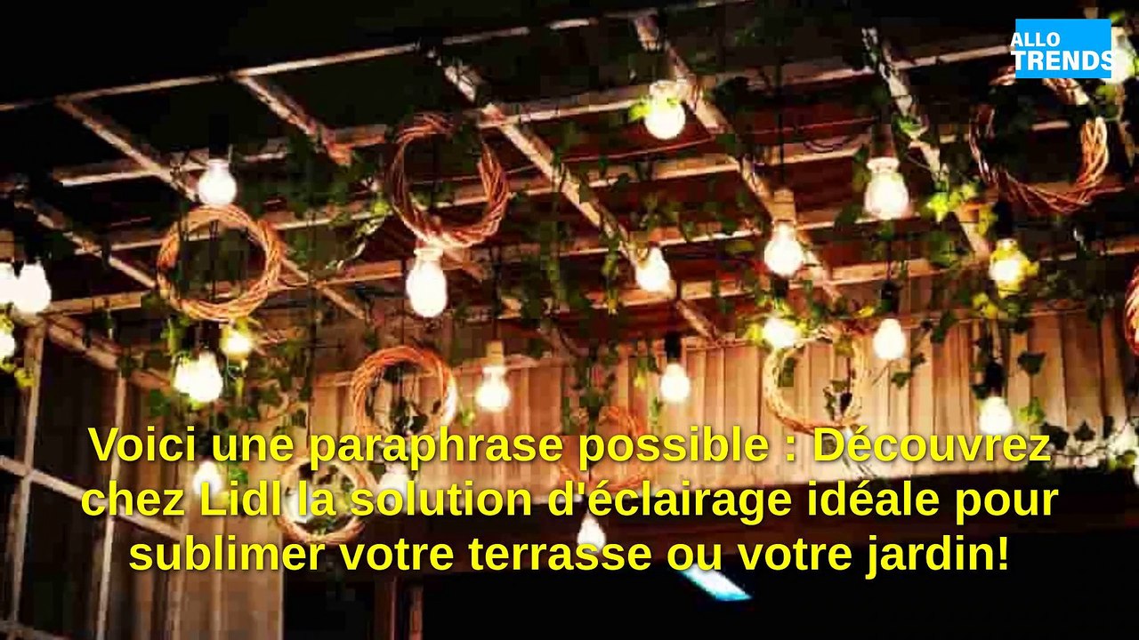 Voici une paraphrase possible : "Découvrez chez Lidl la solution d'éclairage idéale pour sublimer votre terrasse ou votre jardin !"