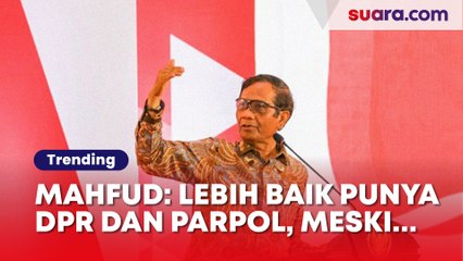 Terlibat 'Perang' Dengan Arteria Dahlan Cs, Mahfud MD: Lebih Baik Punya DPR Dan Parpol, Meskipun Jelek