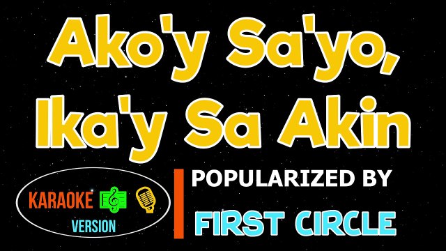Ako'y Sa'yo, Ika'y Sa Akin - FIRST CIRCLE Karaoke Version