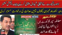 LHC rejected the contempt of court petition against the Chief Election Commissioner Raja Sikander